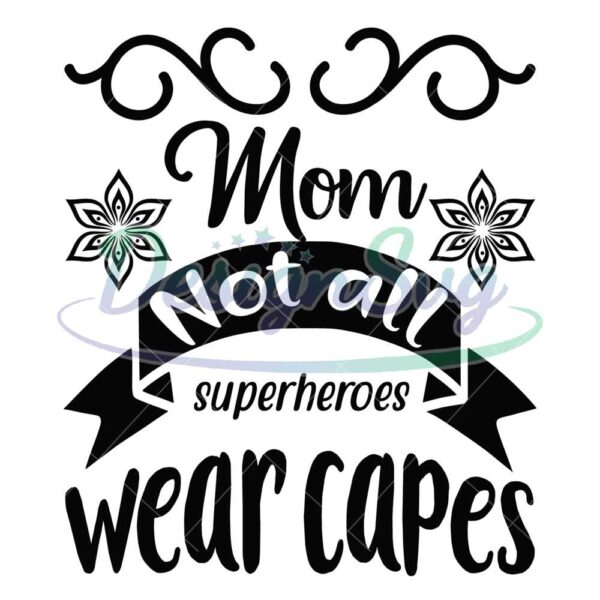 floral-mom-not-all-superheroes-wear-capes-svg