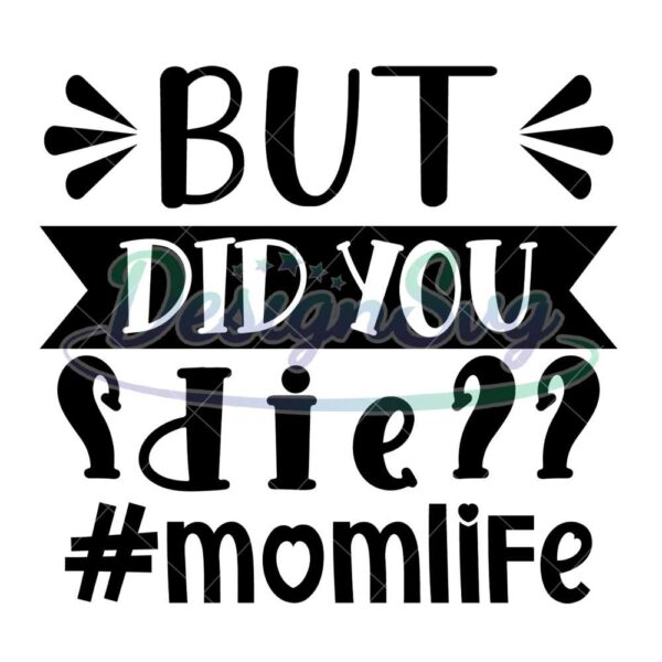 but-you-die-mom-life-svg