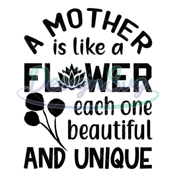 mother-is-like-a-beautiful-and-unique-flower-svg