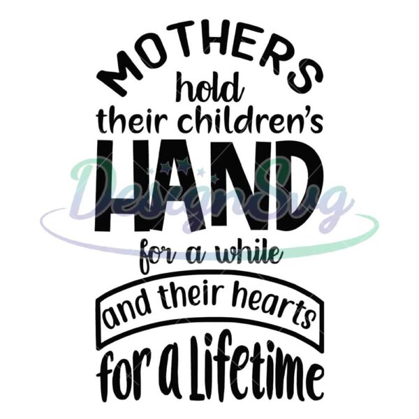 mother-hold-their-children-hand-and-heart-for-a-lifetime-svg