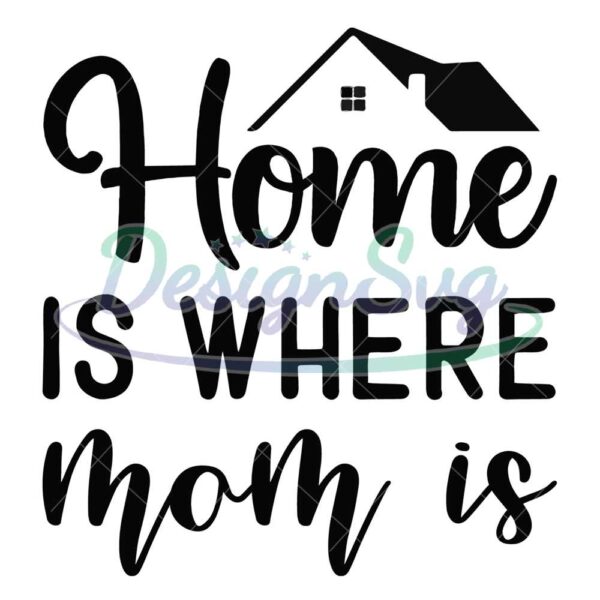 home-is-where-mom-is-vector-svg