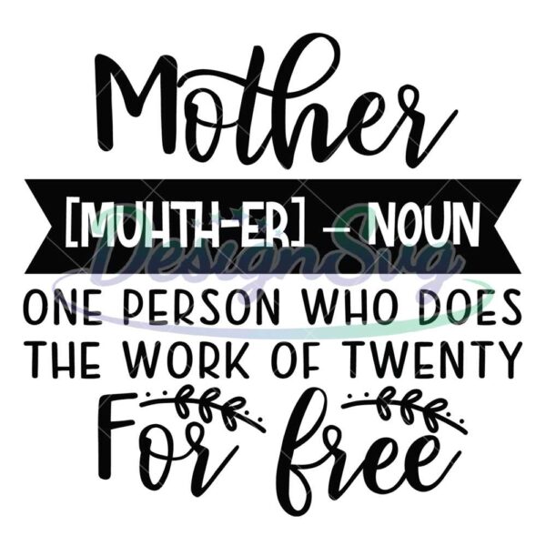 mother-does-the-work-of-twenty-for-free-svg