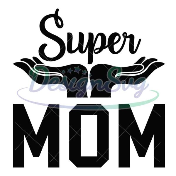 super-mom-mother-day-print-svg-file