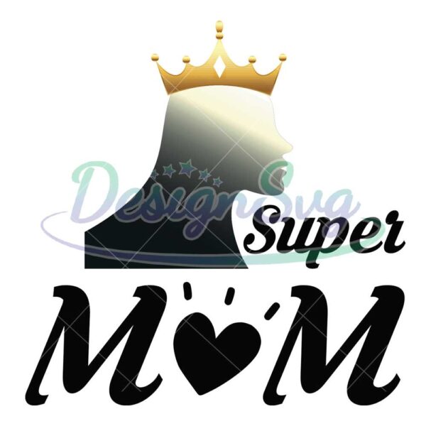 super-mom-love-queen-svg-file