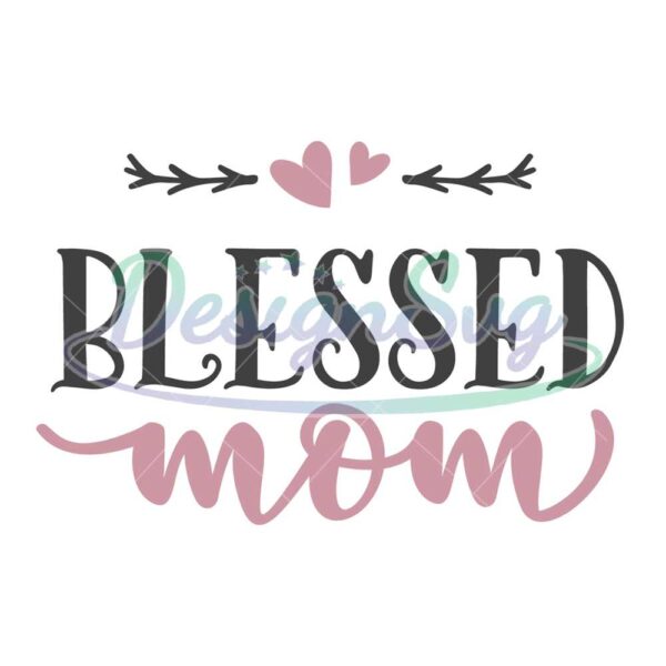 blessed-mom-love-cut-file-svg