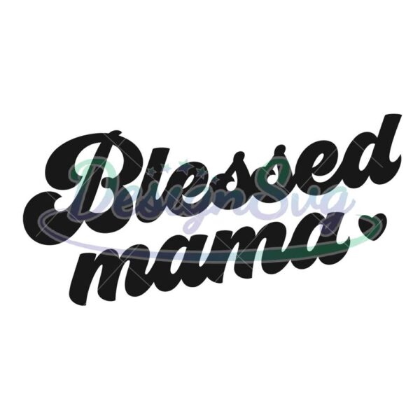 blessed-mama-love-cutting-file-svg