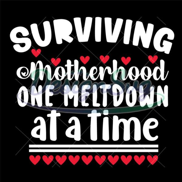 survinving-motherhood-one-melt-down-at-a-time-svg