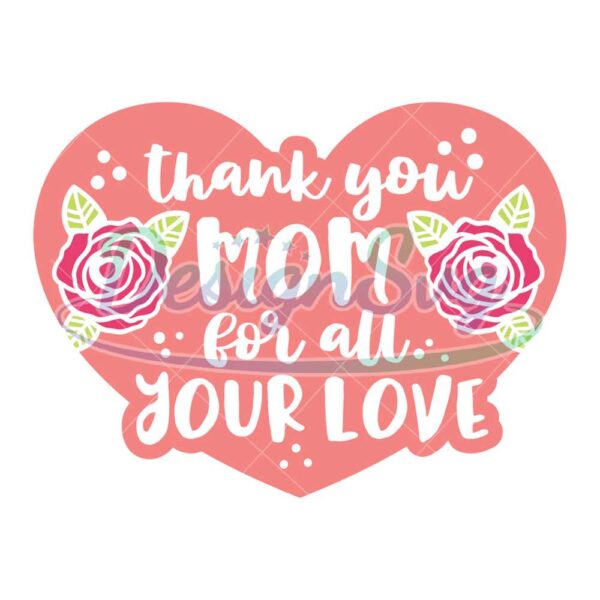 thank-you-mom-for-all-your-love-heart-svg