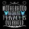 motherhood-because-privacy-is-overrated-svg