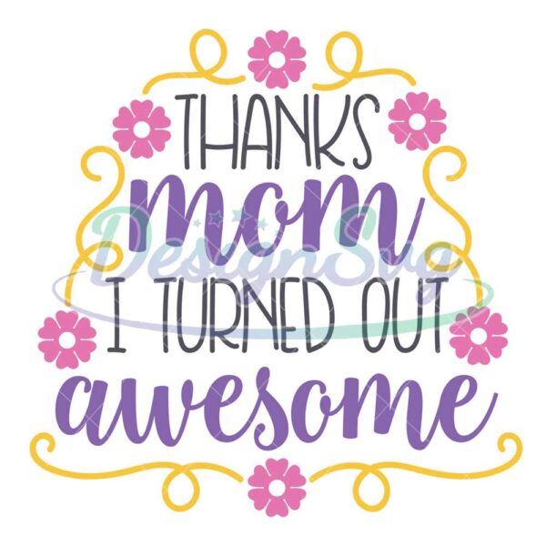 thanks-mom-i-turned-out-awesome-svg
