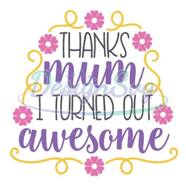 thanks-mum-i-turned-out-awesome-svg