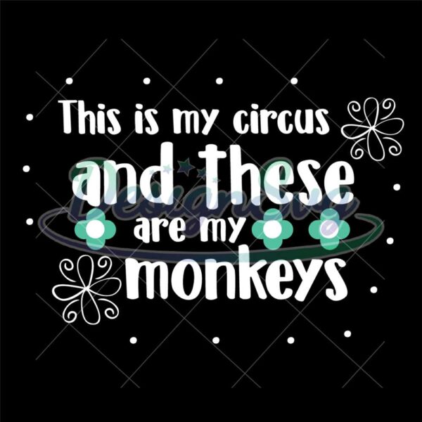 this-is-my-circus-and-these-are-my-monkeys-svg