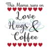 this-mama-runs-on-love-hugs-and-coffee-svg