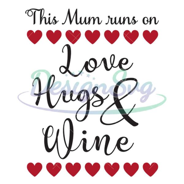 this-mum-runs-on-love-hugs-and-wine-svg