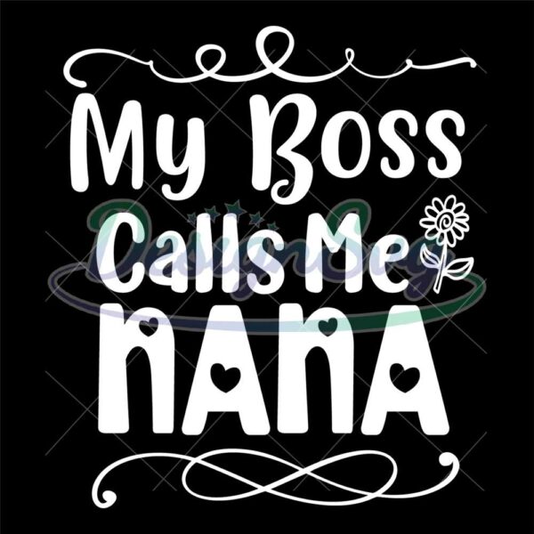 my-boss-calls-me-nana-svg