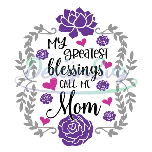 greatest-blessings-call-me-mom-floral-svg