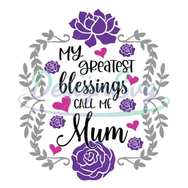 greatest-blessings-call-me-mum-floral-svg-file