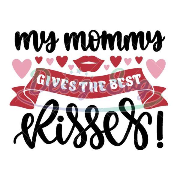 my-mommy-gives-the-best-kisses-svg
