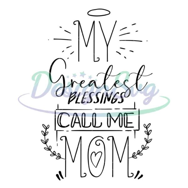 my-greatest-blessings-call-me-mom-svg