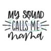 my-squad-calls-me-mama-svg