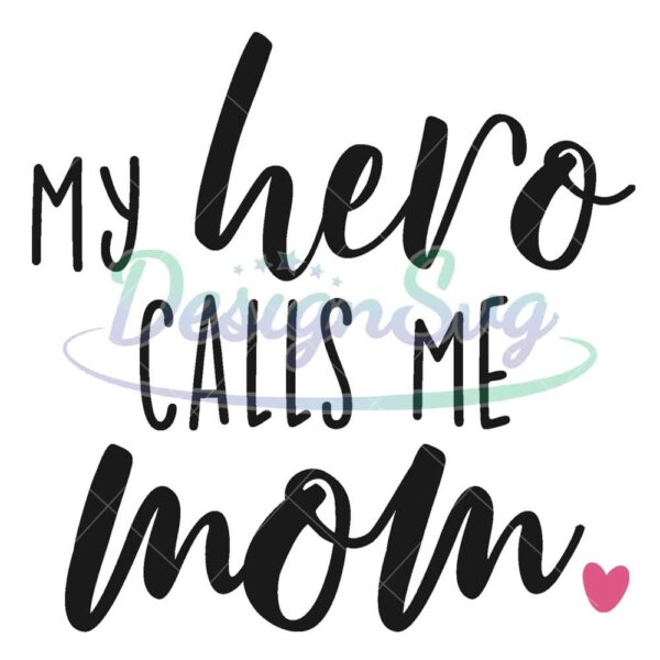my-hero-calls-me-mom-svg