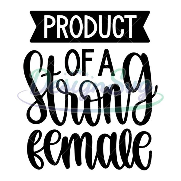 product-of-a-strong-female-svg