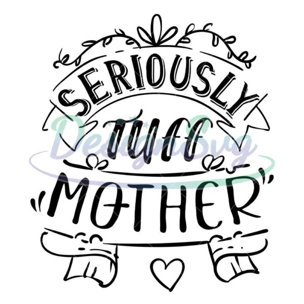 seriously-tuff-mother-day-svg-silhouette