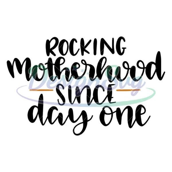 rocking-motherhood-since-day-one-svg