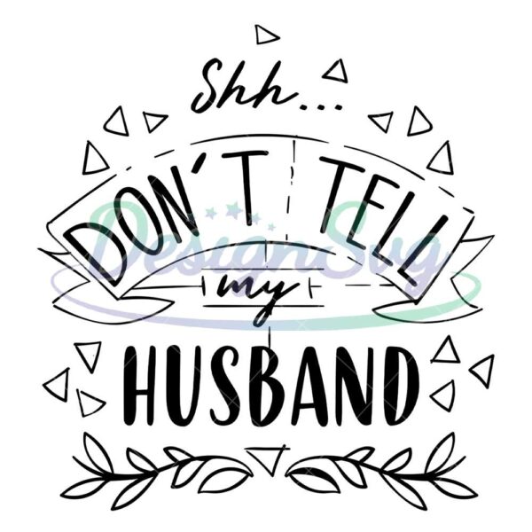 shh-dont-tell-my-husband-svg
