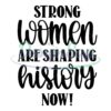 strong-women-are-shaping-history-now-svg