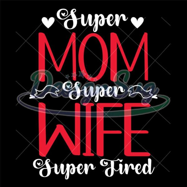 super-mom-wife-super-tired-svg-file