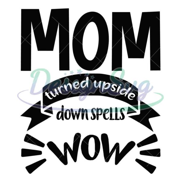 mom-turned-upside-spells-wow-cut-file-svg