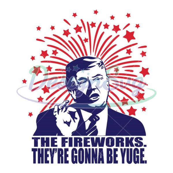 The Fireworks They're Gonna Be Yuge SVG