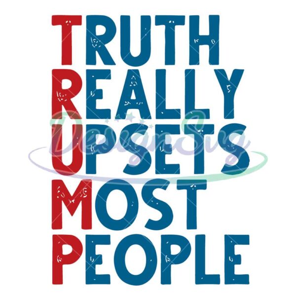 truth-really-upsets-most-people-svg-trump-svg-trump-maga-ultra-svg-republican-svg-trump-supporter-svg