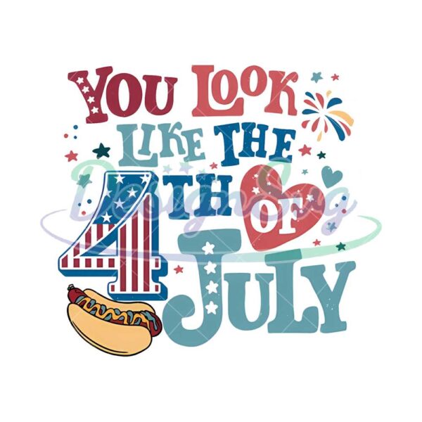 You Look Like The 4th Of July Makes Me Want A Hot Dog Real Bad Png