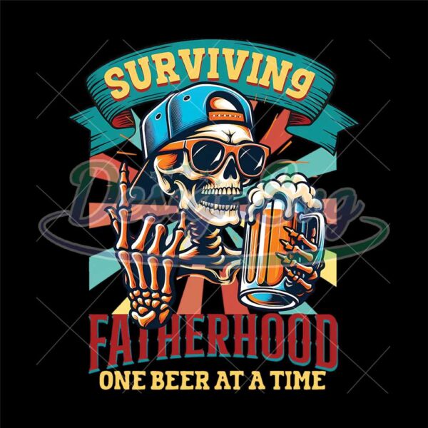 surviving-fatherhood-one-beer-at-a-time-png-funny-dad-png-birthday-dad-png