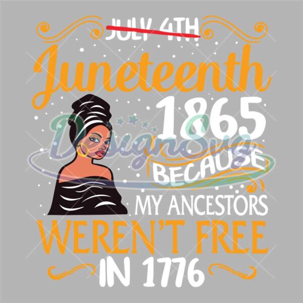 Juneteenth1865 Because My Ancestor Weren't Free In 1776 Svg