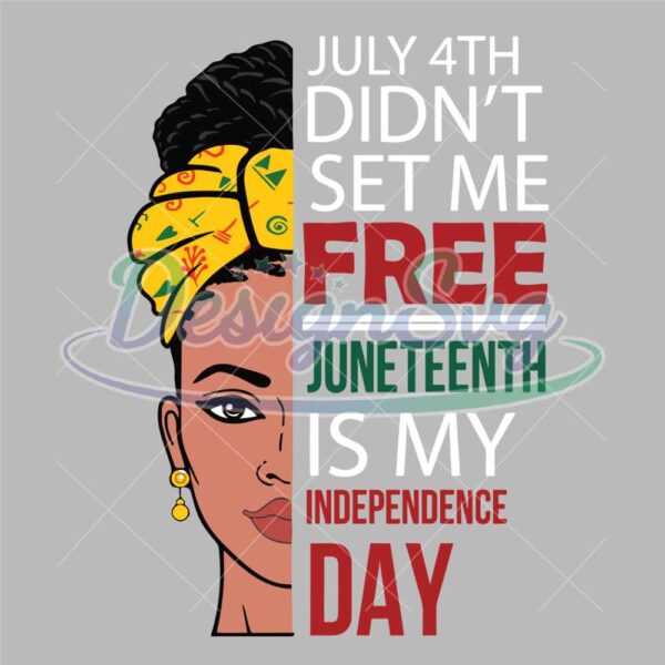 Set Me Free Juneteenth Is My Independence Day Svg