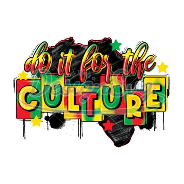 Do It For The Culture Png Sublimation