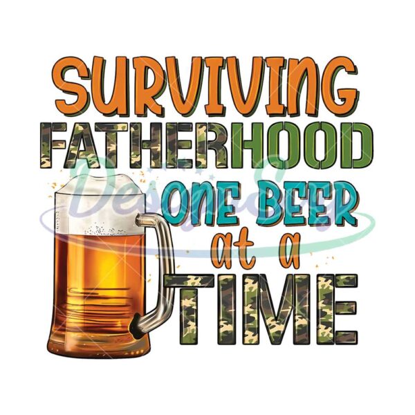 surviving-fatherhood-one-beer-at-a-time-png-fathers-day-png-camouflage-fathers-day-design-png
