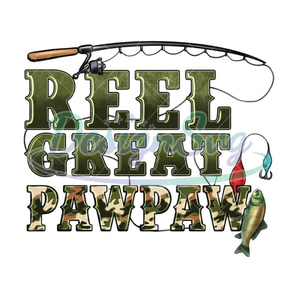 reel-great-pawpaw-png-sublimation-design-download-fathers-day-png-fishing-life-png-pawpaw-png