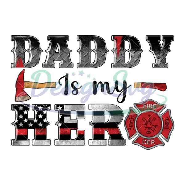 Daddy Is My Hero Png Sublimation Design
