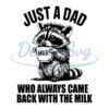 just-a-dad-who-came-back-with-the-milk-fathers-day-raccoon-svg-png-dark-humor-minimalist