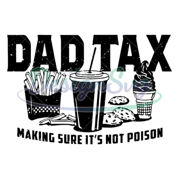 dad-tax-making-sure-its-not-poison-png-retro-dad-tax-definition-png-dad-life-png-funny-dad-png