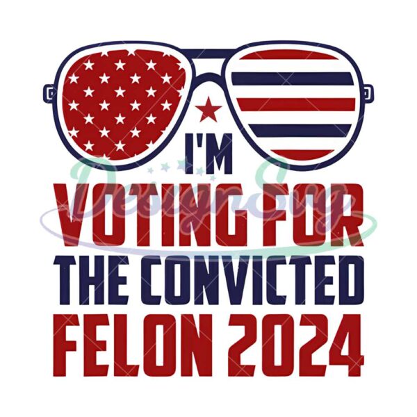 im-voting-for-the-felon-2024-png-free-trump-png-donald-trump-2024-png-election-2024-png-witch-hunt-png