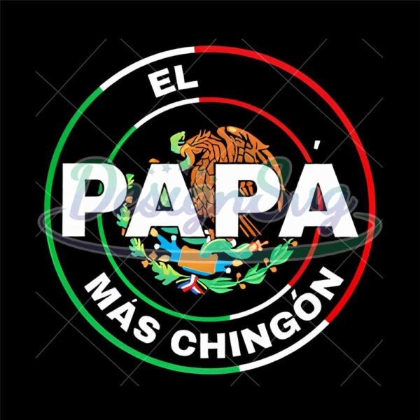 el-papa-mas-chingon-png-design-highquality-image-design-mexican-dad-tshirt-design-mexico-tee-illustration
