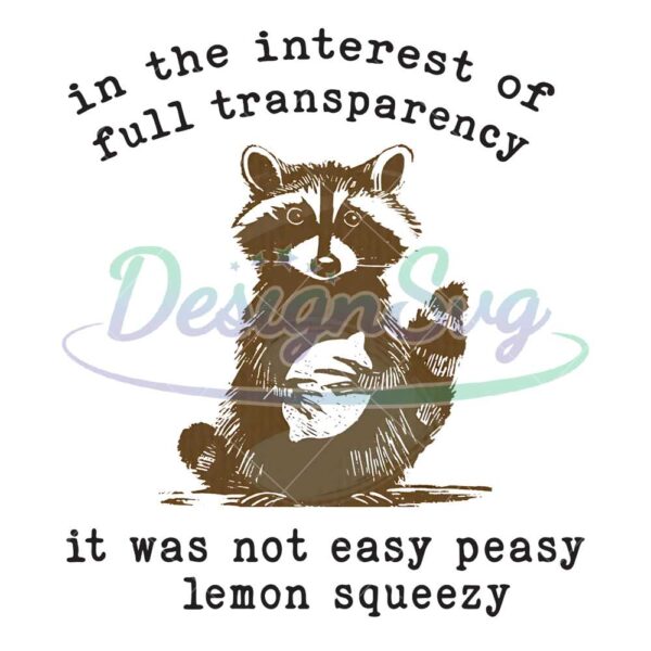 in-the-interest-of-full-transparency-it-was-not-easy-peasy-lemon-squeezy