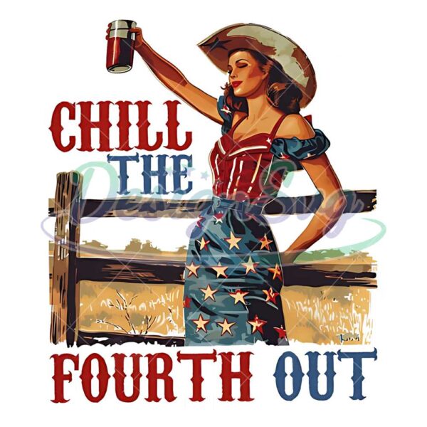 Chill The Fourth Out 4th Of July PNG