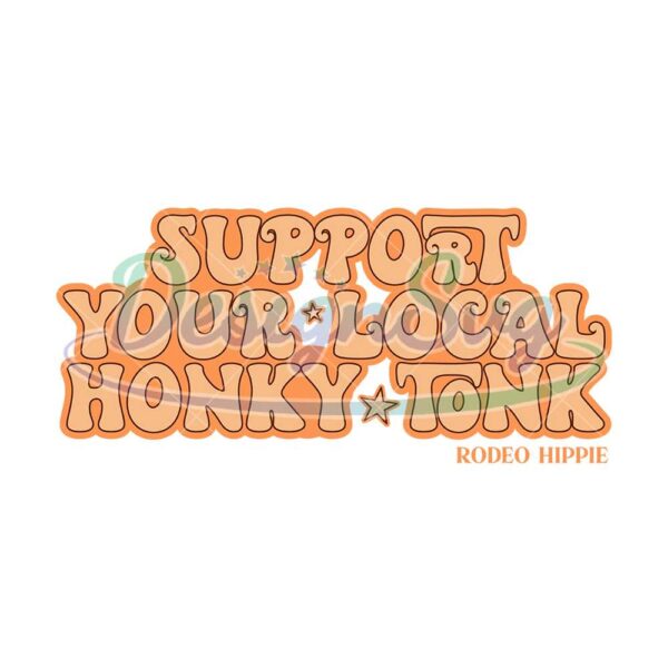 support-your-local-honky-tonk-hippie-western-png