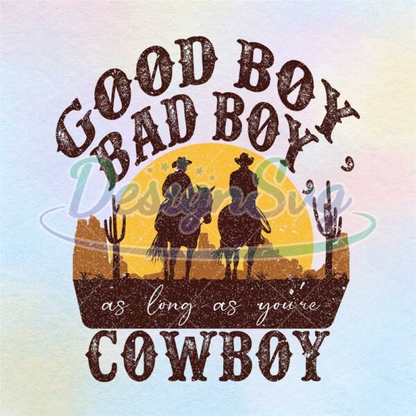 good-boy-bad-boy-as-long-as-youre-cowboy-png